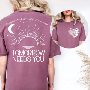Remember Tomorrow Needs You, Suicide Prevention Quotes Comfort Colors Shirt