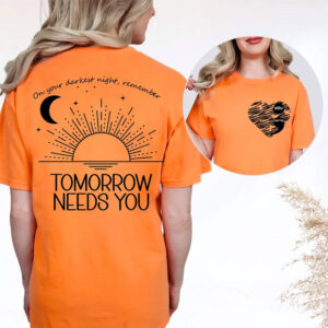 Remember Tomorrow Needs You, Suicide Prevention Quotes Comfort Colors Shirt 3