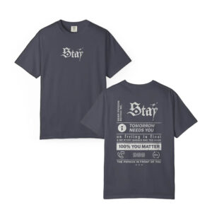 Stay Tomorrow Needs You, You Matter Inspirational Quote Comfort Colors Shirt