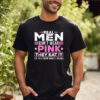 Real Men Don’t Wear Pink They Eat It Funny Joke Shirt