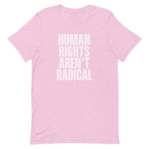 Human Rights Aren’t Radical Feminist Quotes​ Shirt