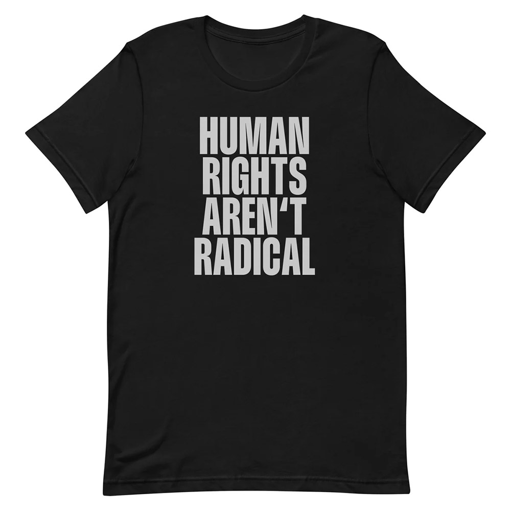 Human Rights Aren’t Radical Feminist Quotes Shirt Human Rights Aren’t Radical Feminist Quotes Shirt