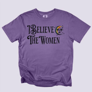 I Believe The Women feminist era​ Comfort Colors Shirt 2