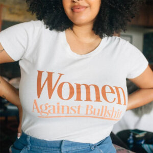 Women Against Bullshit Girl Power Shirt Women Against Bullshit Girl Power Shirt