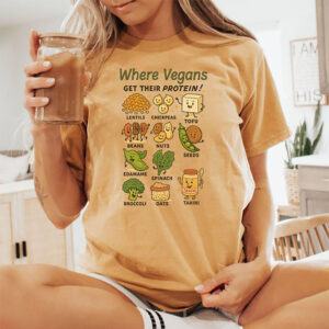 Where Vegans Get Their Protein, Plant Based Gift Comfort Colors Shirt